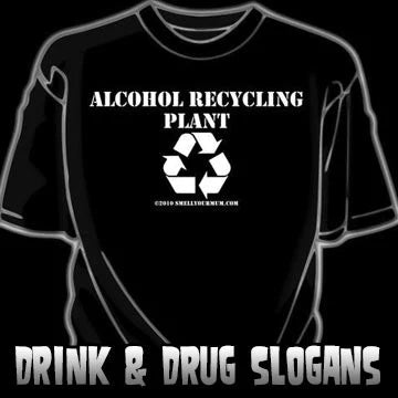 Drink &amp; Drug Slogan T-Shirts