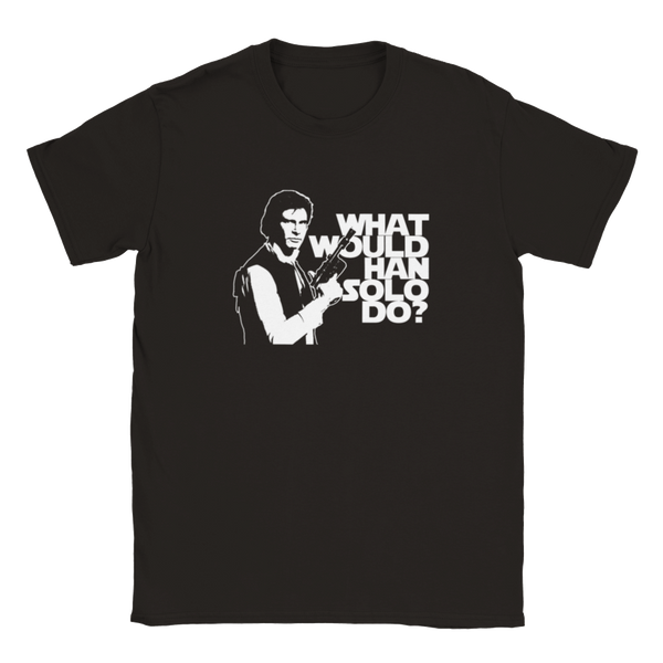 What Would Han Solo Do? (Star Wars/Force Awakens) | T-Shirt