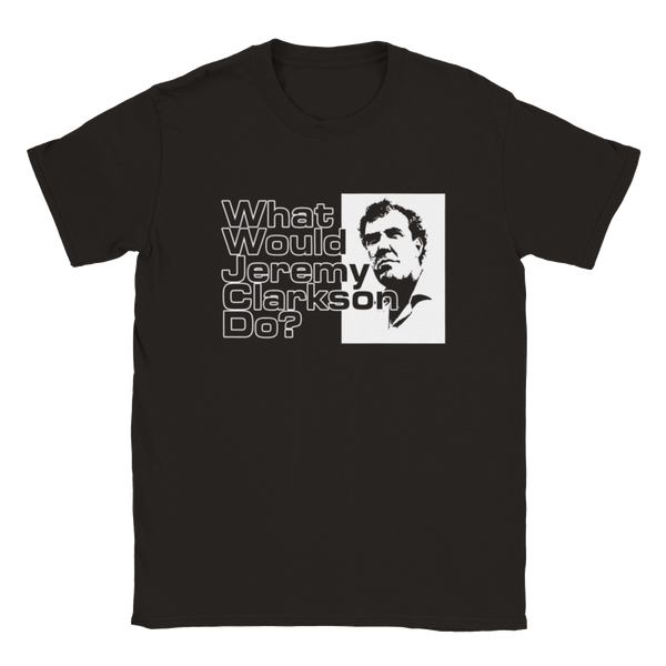 What Would Jeremy Clarkson Do? (Top Gear/Grand Tour) | T-Shirt
