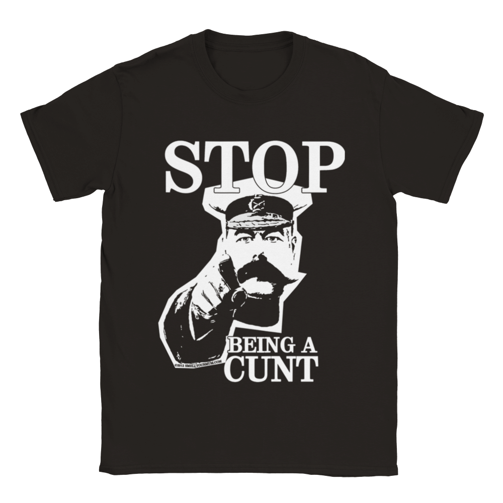 STOP Being A Cunt | T-Shirt