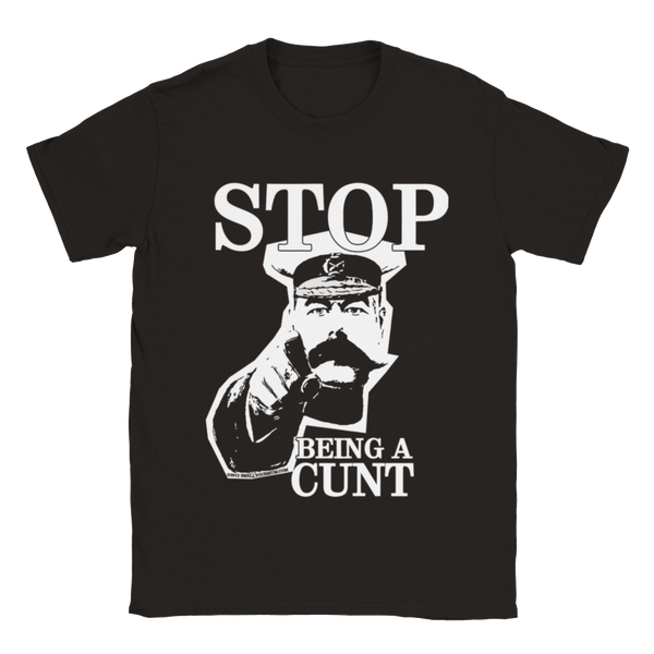 STOP Being A Cunt | T-Shirt