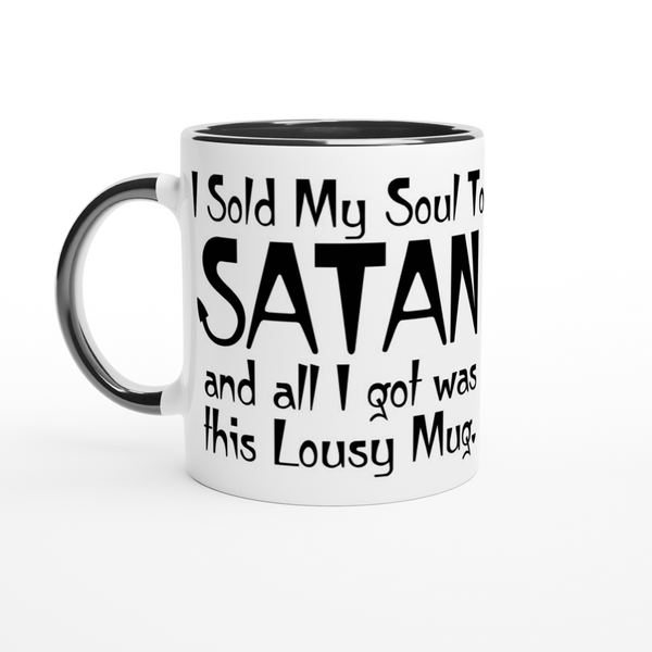 I Sold My Soul To Satan And All I got Was This Lousy Mug. | 11oz Ceramic Mug