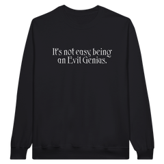 It's Not Easy Being An Evil Genius | Sweatshirt