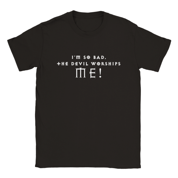 I'm So Bad, The Devil Worships Me | T-Shirt