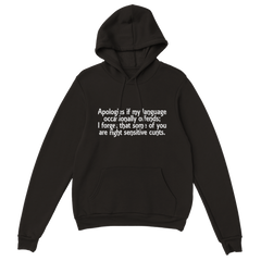 Apologies If My Language Occasionally Offends; I Forget That Some Of You Are Right Sensitive Cunts. | Hoodie