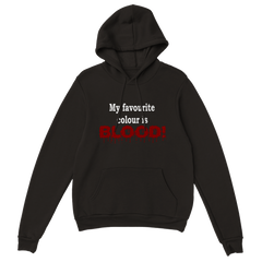 My favourite Colour is BLOOD. | Hoodie