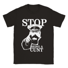 STOP Being A Cunt | T-Shirt