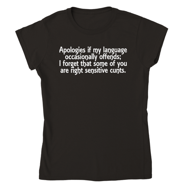 Apologies If My Language Occasionally Offends; I Forget That Some Of You Are Right Sensitive Cunts. | Skinny Fit T-Shirt
