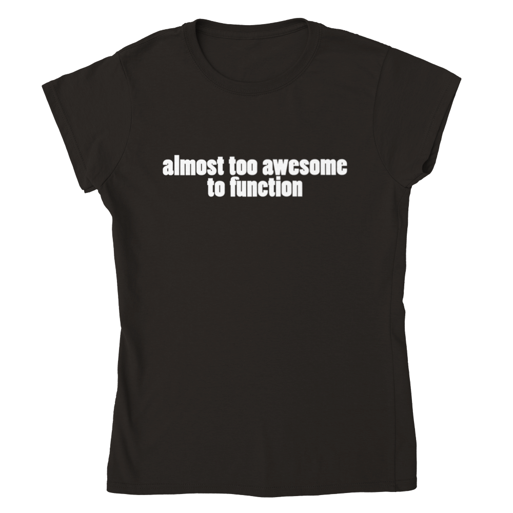 Almost Too Awesome To Function | Skinny Fit T-Shirt