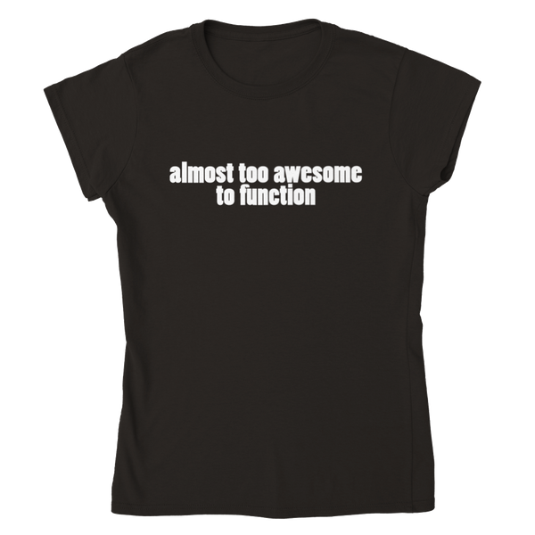 Almost Too Awesome To Function | Skinny Fit T-Shirt