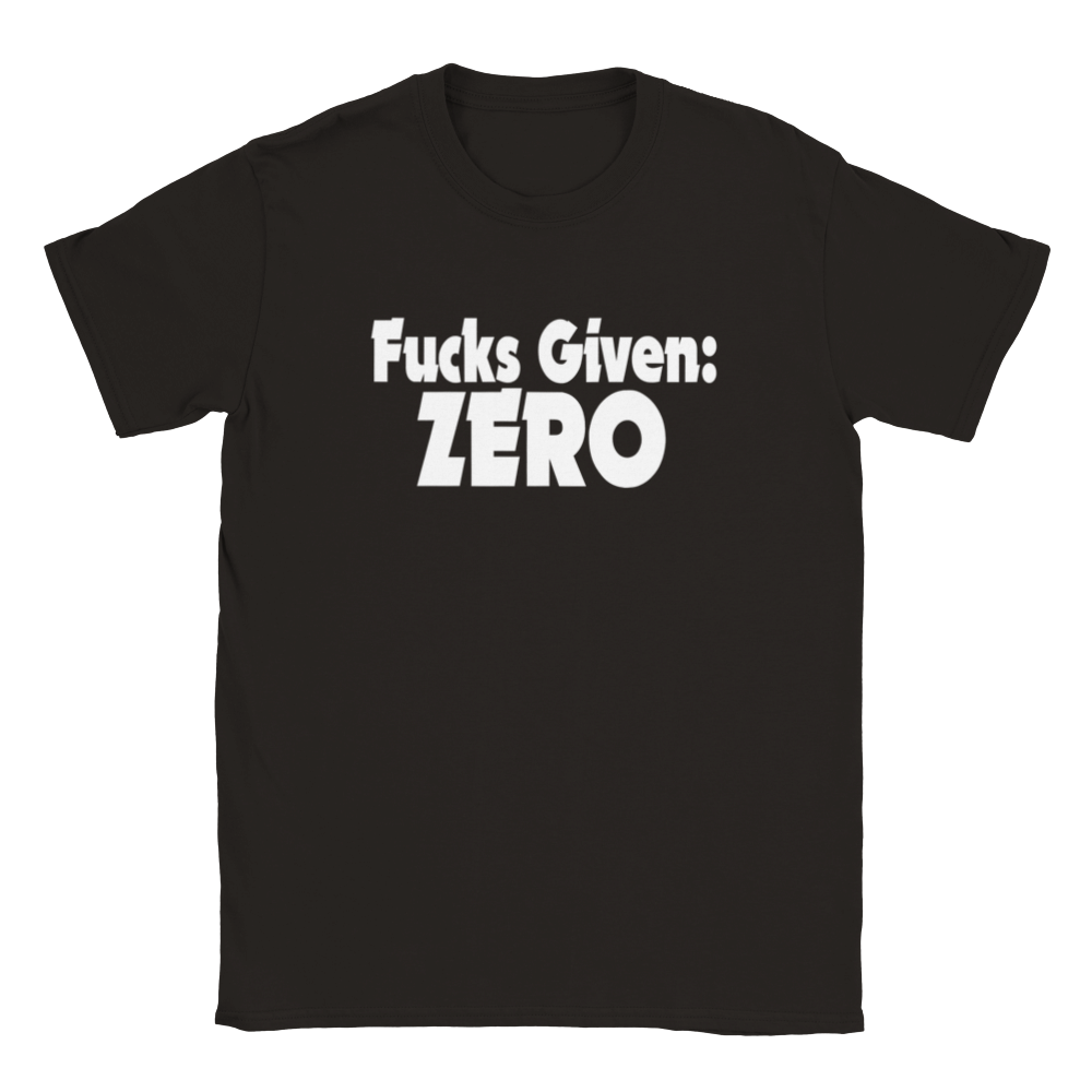 Fucks Given: ZERO | T-Shirt