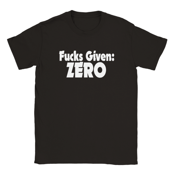 Fucks Given: ZERO | T-Shirt