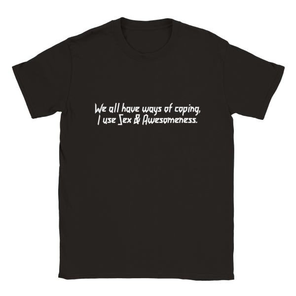 We All Have Ways Of Coping, I Use Sex & Awesomeness | T-Shirt