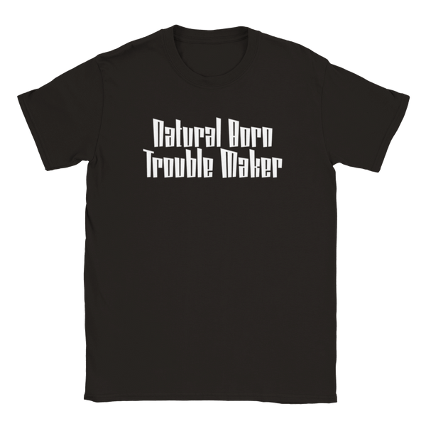 Natural Born Trouble Maker | T-Shirt