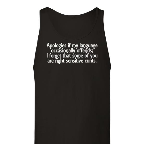 Apologies If My Language Occasionally Offends; I Forget That Some Of You Are Right Sensitive Cunts. | Wife Beater Vest